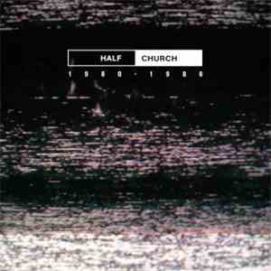 Half Church - 1980 - 1986 download mp3