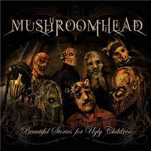 Mushroomhead - Beautiful Stories For Ugly Children download mp3