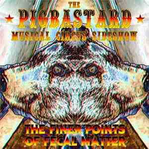 Pigbastard - The Finer Points Of Fecal Matter download mp3
