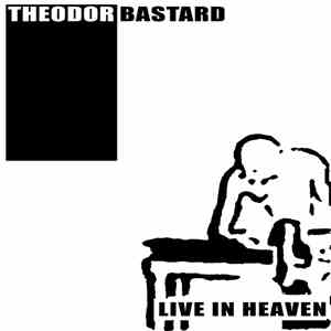 Theodor Bastard - Live In Heaven download mp3