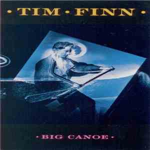 Tim Finn - Big Canoe download mp3