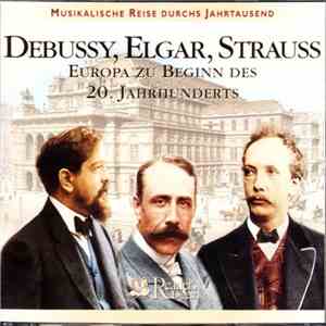 Various - Debussy, Elgar, Strauss: Europa Zu Beginn Des 20. Jahrhunderts download mp3