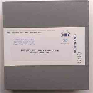 Bentley Rhythm Ace - How'd I Do Dat mp3 download