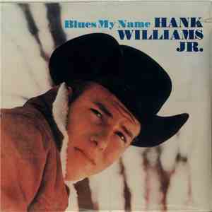 Hank Williams Jr. - Blues My Name download mp3