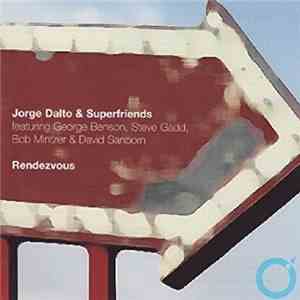 Jorge Dalto & Super Friends - Rendezvous download mp3