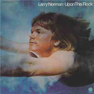 Larry Norman - Upon This Rock download mp3