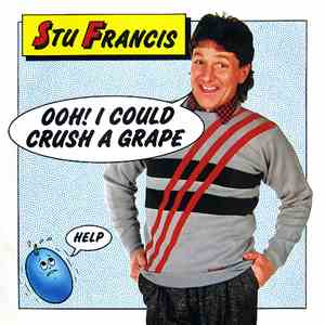 Stu Francis - Ooh! I Could Crush A Grape download mp3