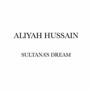 Aliyah Hussain - Sultana's Dream download mp3