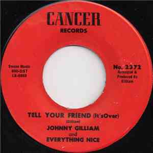 Johnny Gilliam And Everything Nice - Tell Your Friend (It's Over) download mp3