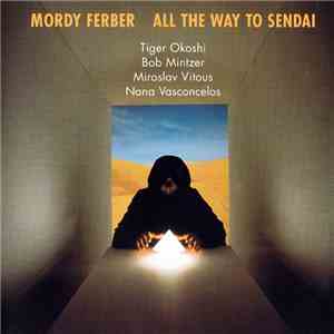 Mordy Ferber - All The Way To Sendai download mp3