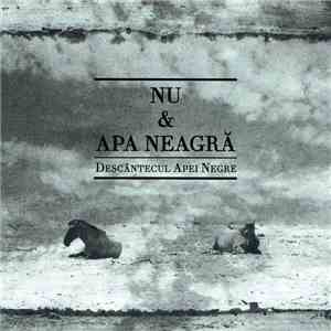 Nu & Apa Neagră - Descântecul Apei Negre / Black Water Incantation download mp3