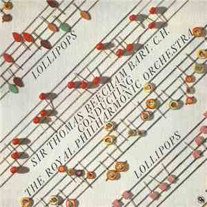 Sir Thomas Beecham BART. C.H. Conducting The Royal Philharmonic Orchestra - Lollipops download mp3