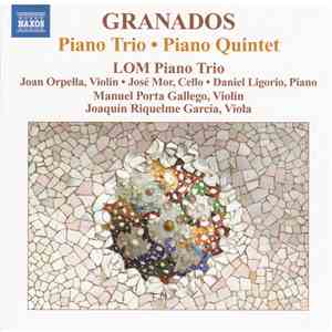 Granados - LOM Piano Trio, Joan Orpella, José Mor, Daniel Ligorio, Manuel Porta Gallego, Joaquín Riquelme García - Piano Trio ● Piano Quintet download mp3