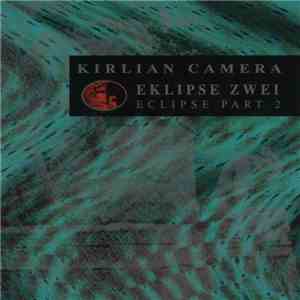 Kirlian Camera - Eklipse Zwei download mp3