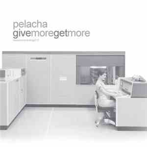 Pelacha - Givemoregetmore download mp3