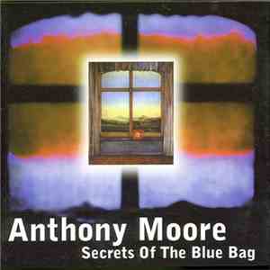 Anthony Moore - Secrets Of The Blue Bag download mp3