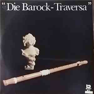 Georg Philipp Telemann, Arcangelo Corelli, Jean-Baptiste Loeillet, Giulio Caccini, Johann Sebastian Bach - Die Barock-Traversa download mp3