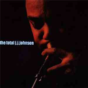 J.J. Johnson - The Total J.J. Johnson download mp3