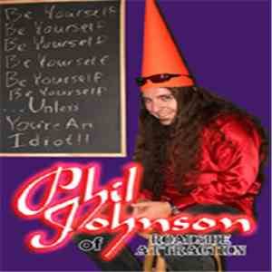 Phil Johnson - Be Yourself... Unless You're An Idiot download mp3