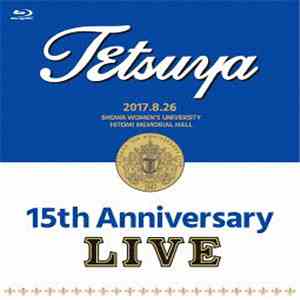 TETSUYA - 15th Anniversary Live mp3 download