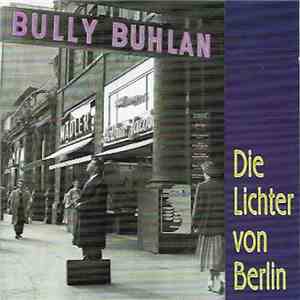 Bully Buhlan - Die Lichter Von Berlin download mp3