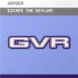 Guyver - Escape The Asylum download mp3