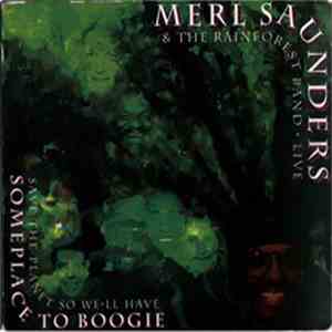 Merl Saunders & The Rainforest Band - Save The Planet So We'll Have Some Place To Boogie mp3 download