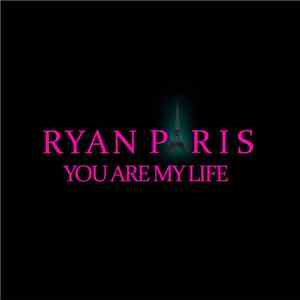 Ryan Paris - You Are My Life download mp3
