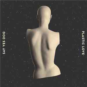 Say Yes Dog - Plastic Love download mp3