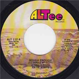 Artie White - Rough Enough (To Handle My Stuff) / A Love Like Yours Is Hard To Find download mp3