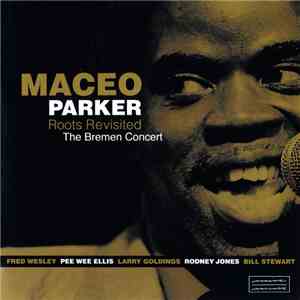 Maceo Parker - Roots Revisited The Bremen Concert download mp3