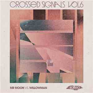 Mr. Moon  Vs WillowMan - Crossed Signals Vol. 6 mp3 download