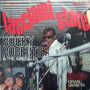 Rocky Roberts & The Airedales - Lasciami Stare download mp3