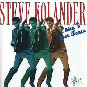 Steve Kolander - Listen To Your Woman download mp3