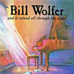 Bill Wolfer - And It Rained All Through The Night download mp3