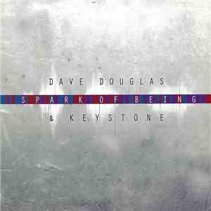 Dave Douglas & Keystone - Spark Of Being mp3 download