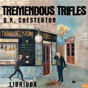 G. K. Chesterton - Tremendous Trifles download mp3