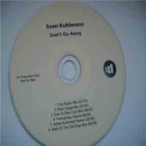 Sven Kuhlmann - Don't Go Away (Remixes) download mp3