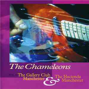 The Chameleons - Live At The Gallery Club & The Hacienda, Manchester download mp3