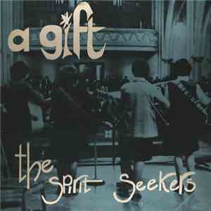 The Spirit Seekers - A Gift mp3 download