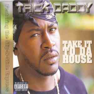 Trick Daddy Featuring The Slip-N-Slide Express - Take It To Da House download mp3