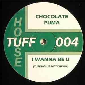 Chocolate Puma - I Wanna Be U (Tuff House Dirty Remix) mp3 download