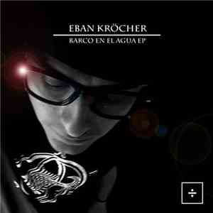 Eban Kröcher - Barco En El Agua EP mp3 download