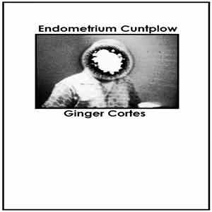Endometrium Cuntplow & Ginger Cortes - Split download mp3