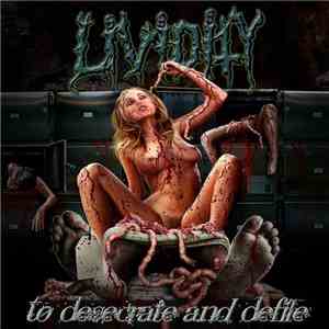 Lividity - To Desecrate And Defile download mp3