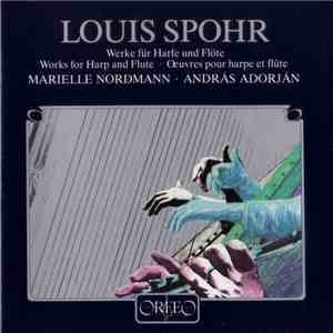 Louis Spohr, Marielle Nordmann, András Adorján - Werke Für Harfe Und Flöte (Works For Harp And Flute - Oeuvres Pour Harpe Et Flûte) download mp3