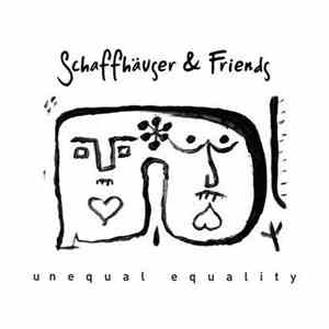 Schaffhäuser & Friends - Unequal Equality download mp3