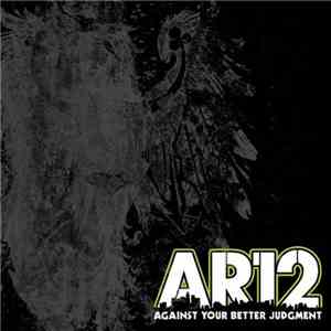 AR-12 - Against Your Better Judgment download mp3