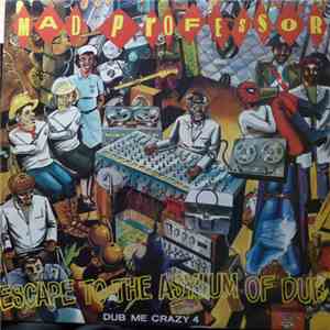 Mad Professor - Dub Me Crazy Part 4 (Escape To The Asylum Of Dub) download mp3