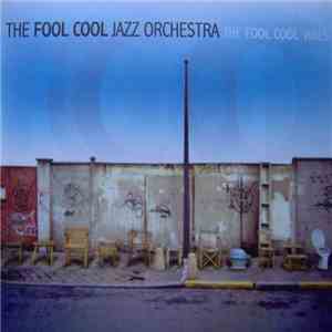 The Fool Cool Jazz Orchestra - The Fool Cool Vibes download mp3